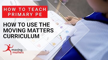 How to Teach Primary School PE- Using Moving Matters Curriculum