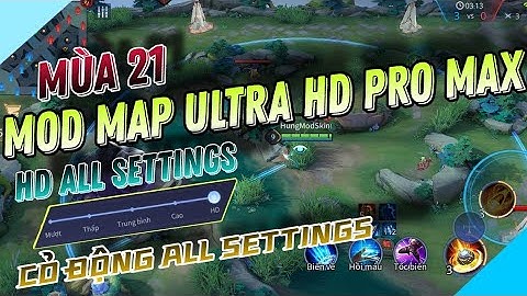 HƯỚNG DẪN MOD MAP ULTRA HD PRO MAX LIÊN QUÂN MÙA 21 NEW UPDATE CỰC VIP | CỎ ĐỘNG ALL SETTING | DKN