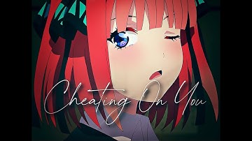 Nino Nakano Edit || Cheating On You || not sure, comback era :(