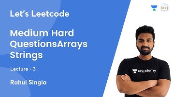 Medium Hard Questions-Arrays/Strings | L 3 | Let