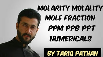 Molarity Molality Mole fraction ppm ppb ppt Numericals by Tariq Pathan