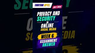 Privacy and Security in Online Social Media Week 06 Assignment Solution | July 2026 | NPTEL Swayam Privacy and Security in Online Social Media Week 06 Assignment Solution | July 2026 | NPTEL Swayam