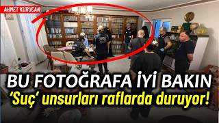 Bu Fotoğrafa Iyi Bakın; ‘Suç’ Unsurları Raflarda Duruyor Ahmet Kurucan