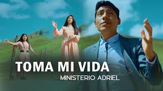 Ministerio Adriel ///TOMA MI VIDA // Video Oficial