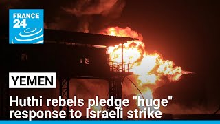 Yemen's Huthi rebels pledge huge response to Israeli strike, which they say killed at least six