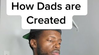 How Dads Are Created 