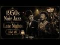 Golden Age Jazz Vol.16 : 3 hours , 1950s Noir Jazz for Late Nights