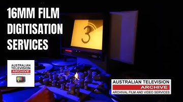 16MM FILM DIGITISATION SERVICES - AUSTRALIAN TELEVISION ARCHIVE