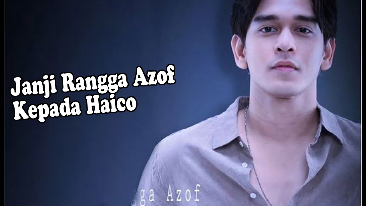 Oh Jadi Ternyata Ini Janji Rangga Azof Kepada Haico YouTube