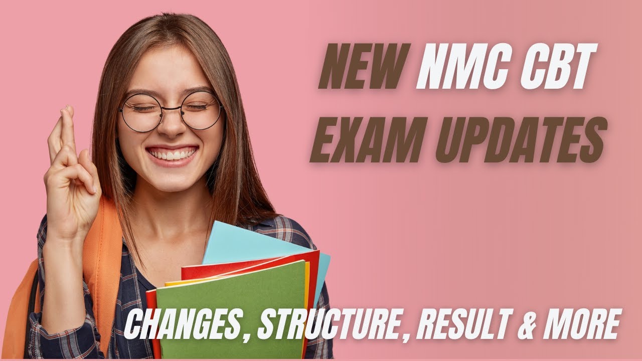 New NMC CBT Exam 2022 Updates, Changes, Structure, Result Time, Pass