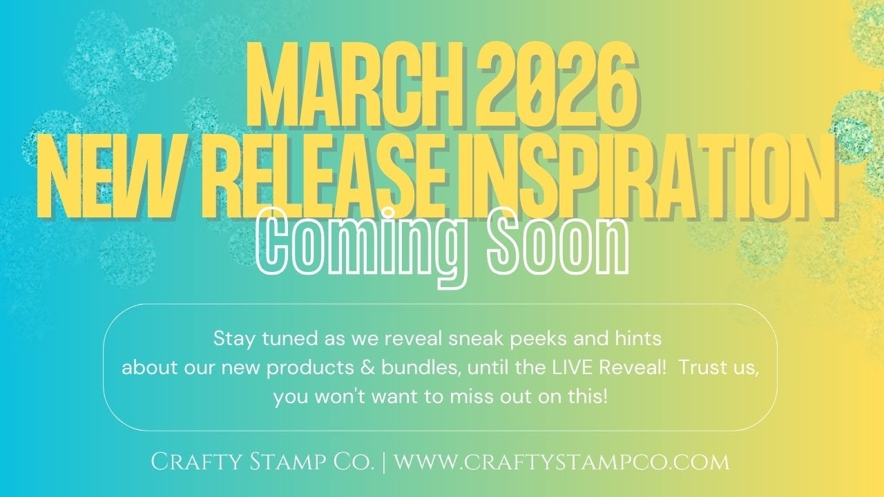 LIVE REVEAL March 2026 New Release | Crafty Stamp Co.