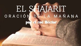 SHAJARIT / Oración de la mañana