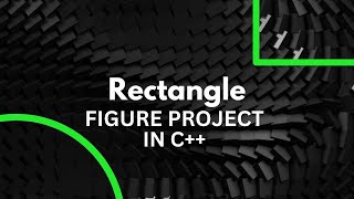 Mastering C++ OOP: Crafting a Rectangle Figure Program