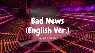 KISS OF LIFE - BAD NEWS (ENGLISH VER.) but you're in an empty arena 🎧🎶