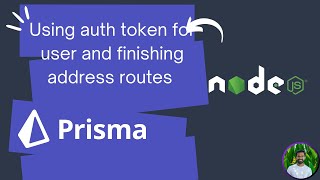 Using auth token for user and finishing address routes | NodeJS and Prisma ORM