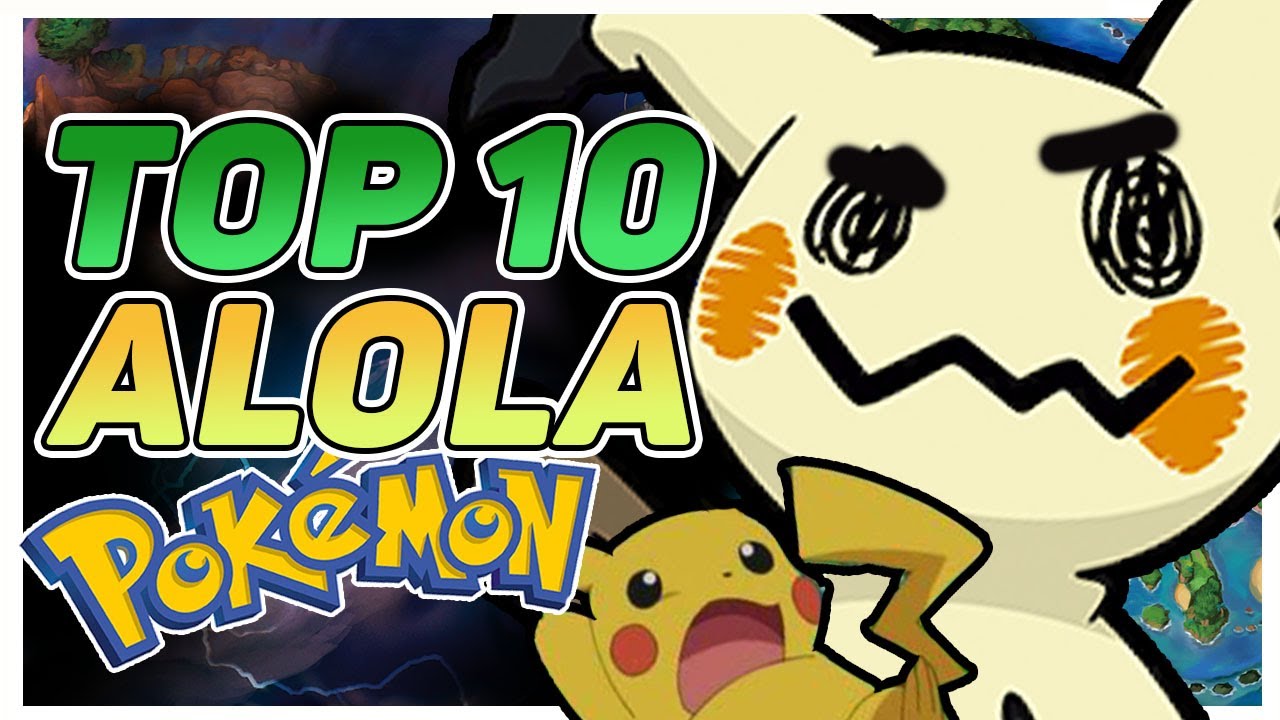 Top 10 Alola Pokemon 
