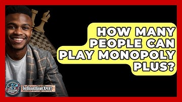 How Many People Can Play Monopoly Plus? - The Board Game Xpert