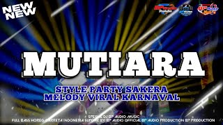 Download lagu DJ MUTIARA PARTY X SAKERA STYLE MELODY VIRAL BP AUDIO MUSIC FULL BASS HOREG