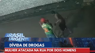 Mulher é atacada por dois homens por dívida de drogas | Brasil Urgente