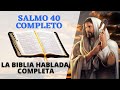 SALMO 40 LA BIBLIA HABLADA EN ESPAÑOL COMPLETA