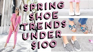 Top 5 Shoe Trends You Will Wear All Spring- UNDER $100!!