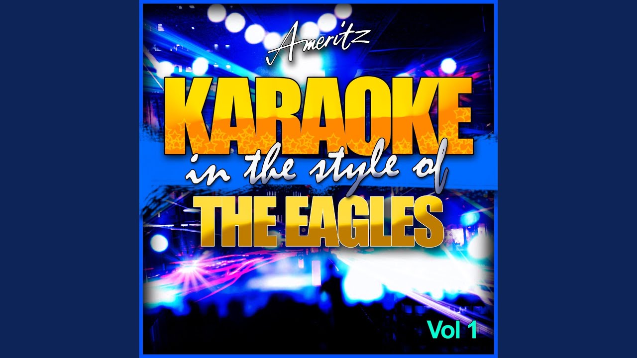 Best Of My Love In The Style Of The Eagles Karaoke Version YouTube