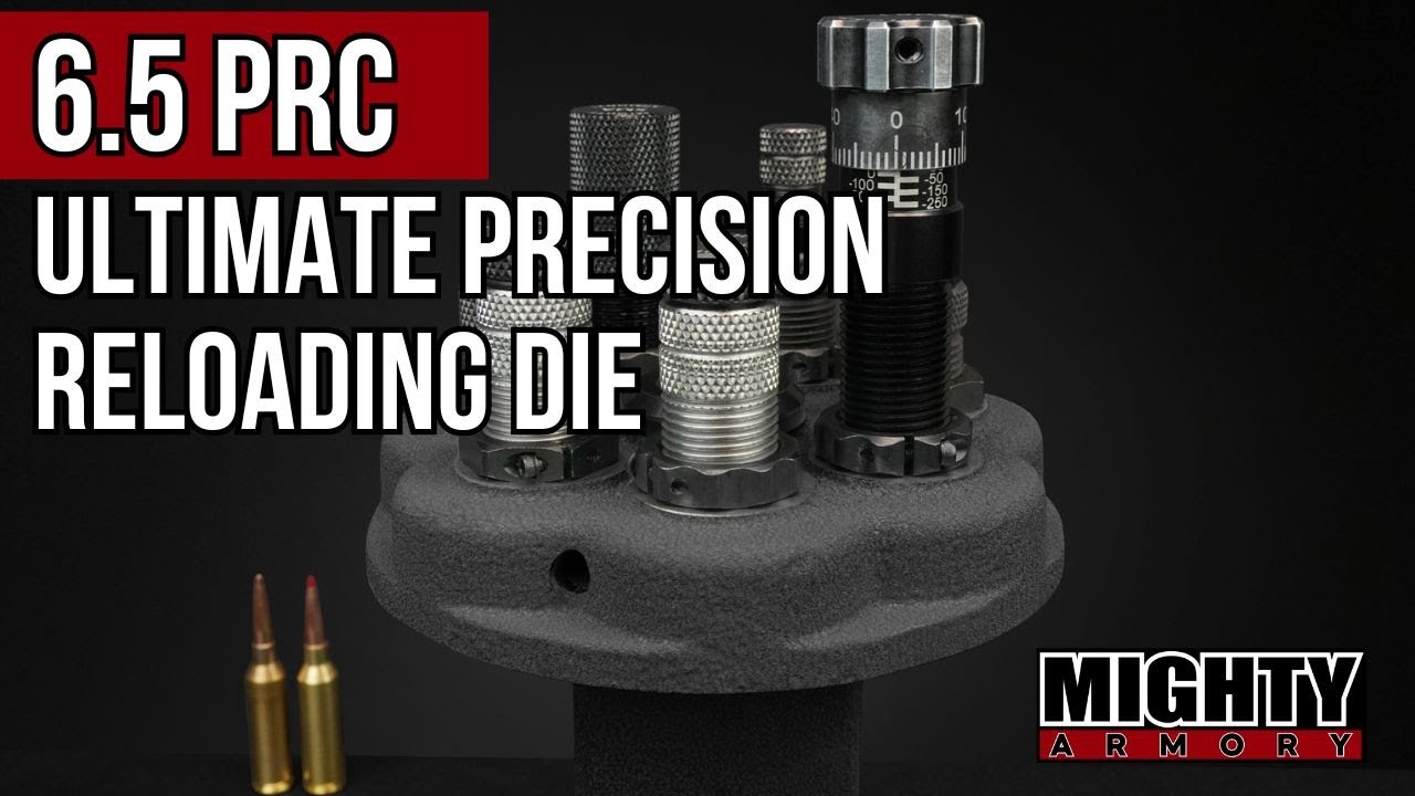 NEW 6.5 PRC Die | Size & Load the Most Accurate & Consistent Rounds with Mighty Armory