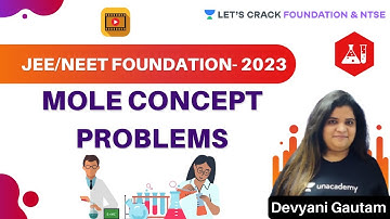 Mole Concept Problems |JEE/NEET Foundation- 2023 | NTSE & Foundation | Devyani Gautam