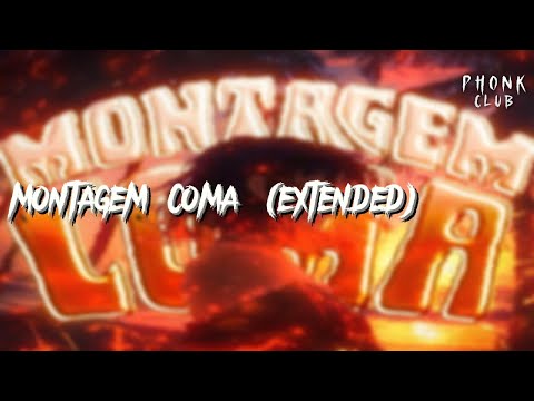 MONTAGEM COMA (Extended)