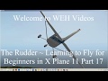 The Rudder  ~ Learning to Fly for Beginners in X Plane 11 Part 17