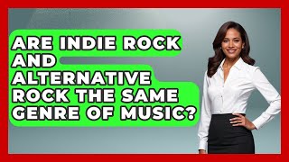 Are Indie Rock and Alternative Rock the Same Genre of Music? | Alt Scene Guru News