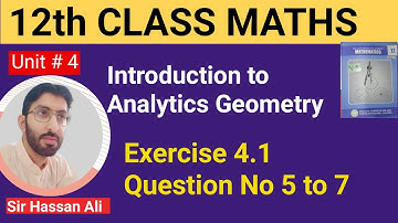 F.sc Math Part 2 | Chapter No 4 | - Analytic Geometry - Exercise 4.1- Q No 5 to 7  - 12 Class Math