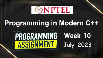 NPTEL Programming in Modern C++ WEEK 10 Programming Assignments | July-2023