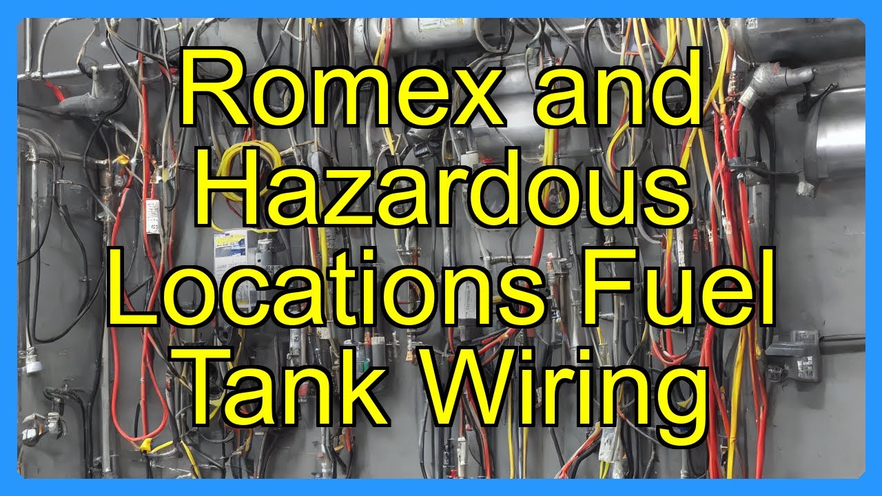 Romex and Hazardous Locations Fuel Tank Wiring