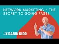 Speed up Your Network Marketing Business (Secret to Going Fast!)