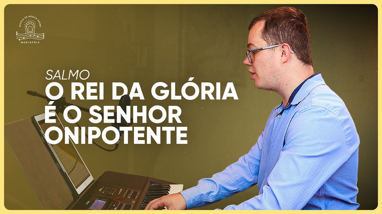O Rei da glória é o Senhor Onipotente | Salmo da Festa da Apresentação do Senhor | Salmo 23 (24)
