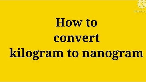 How to convert from kilogram to nanogram.