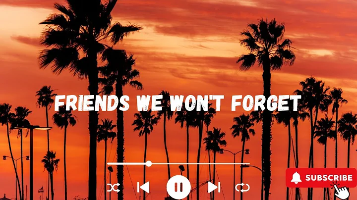FRIENDS WE WON'T FORGET LYRICS - ||Brent Morgan||