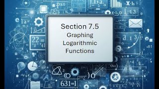 7 5 Graphing Logarithmic Functions