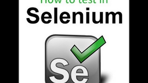 Selenium WebDriver Tutorial, WebDriver Tutorial Session 1