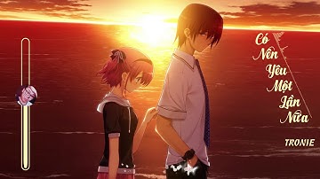 Có nên yêu một lần nữa - TRONIE (Lyrics video)