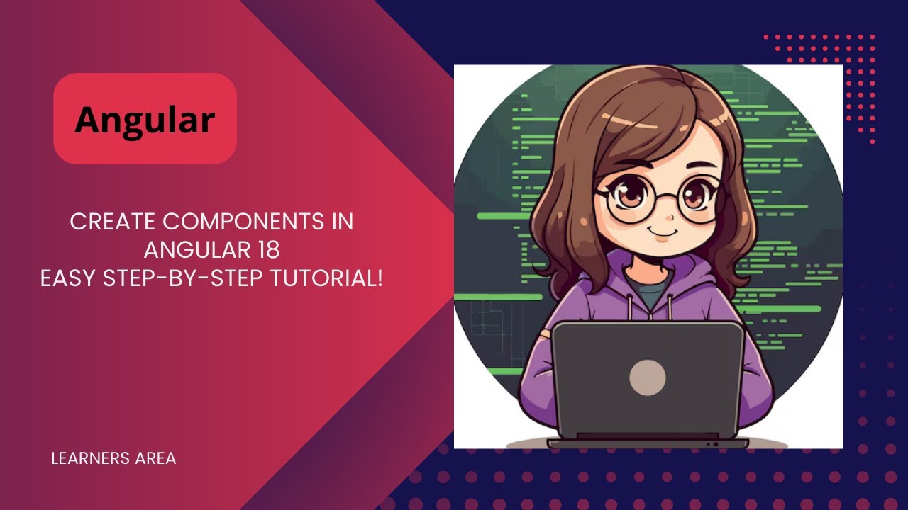 CREATE COMPONENTS IN ANGULAR 18 EASY STEP - BY - STEP TUTORIAL ...