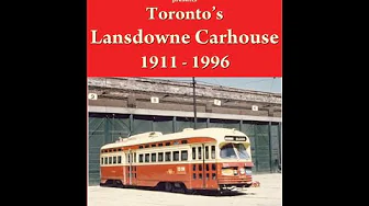Toronto's Lansdowne Carhouse 1911-1996  2 of 2