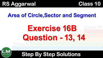 Area of Circle, Sector and Segment |Class 10 Exercise 16B Question 13 - 14| RS Aggarwal |Learn Maths