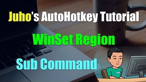 WinSet Region [AutoHotkey Tutorial #15 Part 3-5]