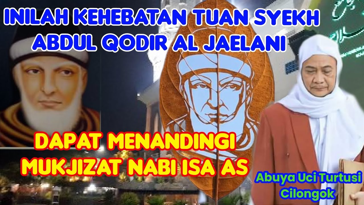 INILAH KEHEBATAN TUAN SYECH ABDUL QODIR AL JAELANI 📍CERAMAH ALM. ABUYA UCI TURTUSI #cilongok