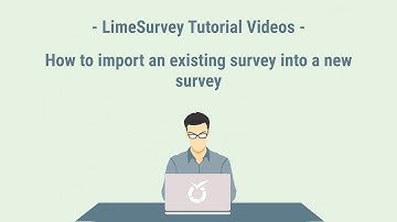 LimeSurvey Tutorial - Copy/Import Survey