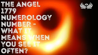 The Angel 1779 Numerology Number What It Means When You See It Often?