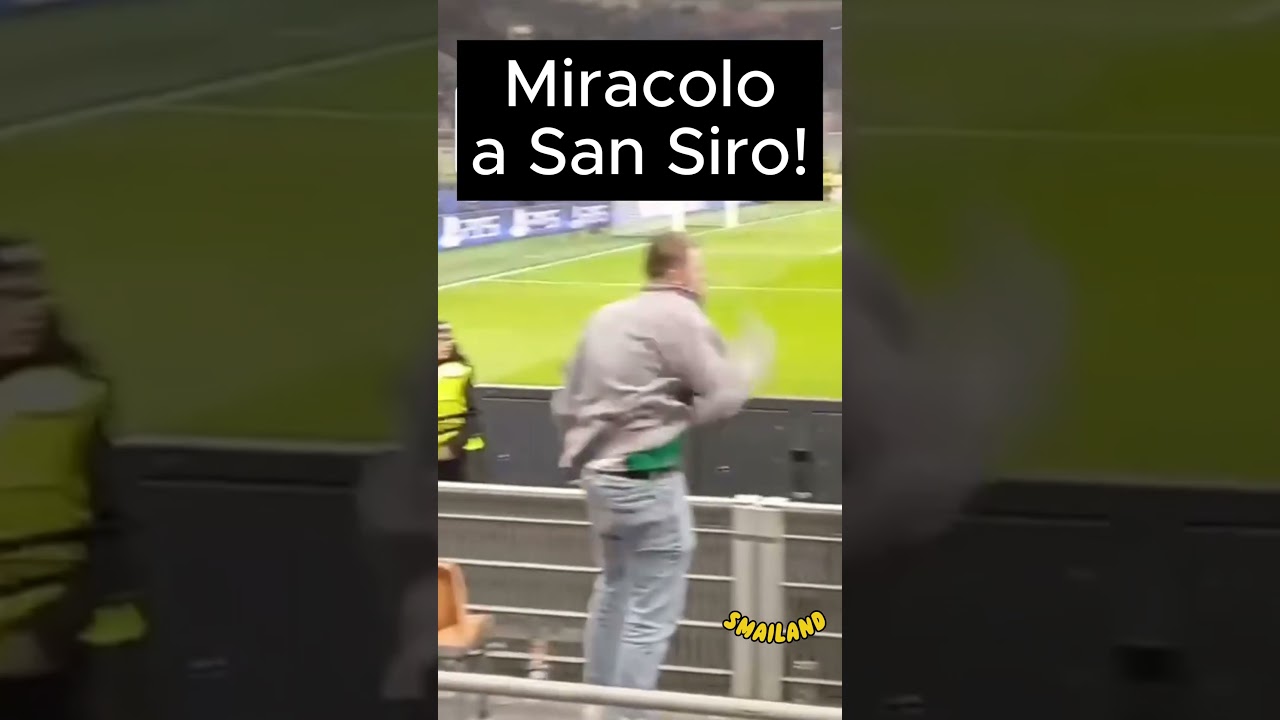 Miracolo a San Siro! 