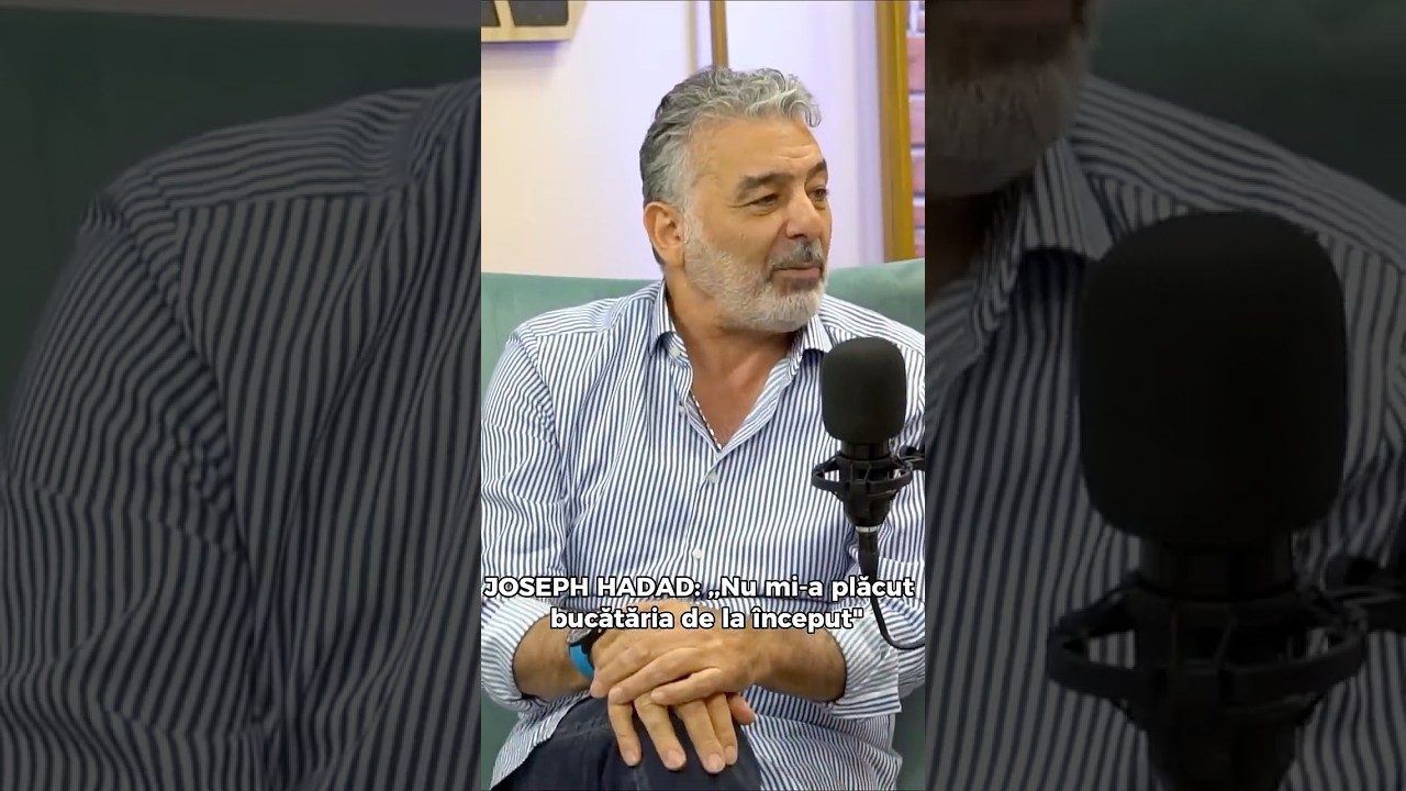 JOSEPH HADAD: “Nu mi-a placut bucataria de la început” 